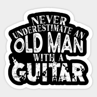 never underestimate an old man with a guitar Sticker